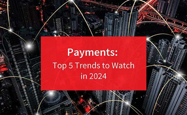 Top 5 Payments Trends Shaping the Payments Landscape in 2024